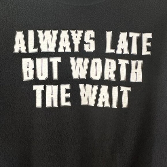 Always Late But Worth The Wait Black Crewneck Sweatshirt M No Boundaries Polyest - Picture 3 of 4
